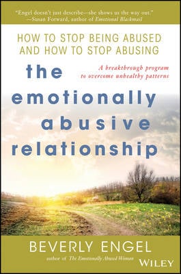 The Emotionally Abusive Relationship: How to Stop Being Abused and How to Stop Abusing (Paperback)