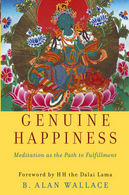 Genuine Happiness: Meditation as the Path to Fulfillment (Hardback)