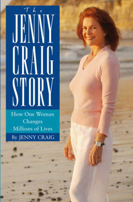 The Jenny Craig Story: How One Woman Changes Millions of Lives (Hardback)