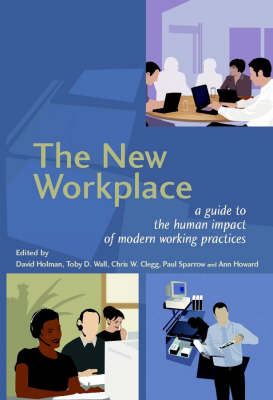 The New Workplace - A Guide to the Human Impact of Modern Working Practices (Hardback)