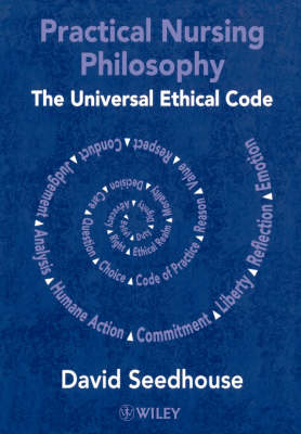Practical Nursing Philosophy - The Universal Ethical Code (Paperback)