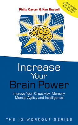 Increase Your Brainpower: Improve Your Creativity, Memory, Mental Agility and Intelligence - The IQ Workout Series (Paperback)