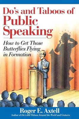 Do's and Taboos of Public Speaking: How to Get Those Butterflies Flying in Formation (Paperback)