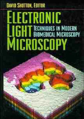 Electronic Light Microscopy - Modern Techniques of Biomedical Microscopy S. (Hardback)