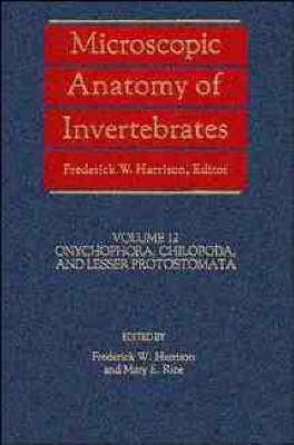Microscopic Anatomy of Invertebrates: Onychophora, Chilopoda and Lesser Protostomata v. 12 - Microscopic Anatomy of Invertebrates (Hardback)
