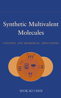Synthetic Multivalent Molecules - Concepts and Biomedical Applications (Hardback)