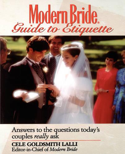 Modern Bride Guide to Etiquette: Answers to the Questions Today's Couples Really Ask (Paperback)