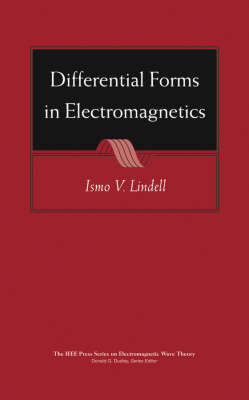 Differential Forms in Electromagnetics - IEEE Press Series on Electromagnetic Wave Theory (Hardback)