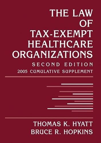 Law of Tax-exempt Healthcare Organizations: 2005 Cumulative Supplement (Paperback)