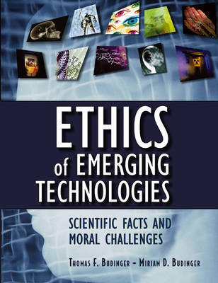 Ethics of Emerging Technologies: Scientific Facts and Moral Challenges (Hardback)