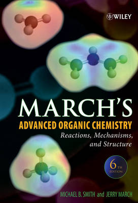 March's Advanced Organic Chemistry: Reactions, Mechanisms, and Structure (Hardback)