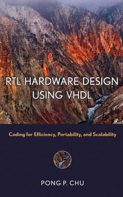 RTL Hardware Design Using VHDL: Coding for Efficiency, Portability, and Scalability - Wiley - IEEE (Hardback)