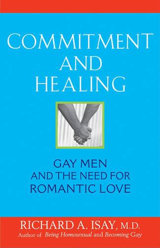 Commitment and Healing: Gay Men and the Need for Romantic Love (Hardback)