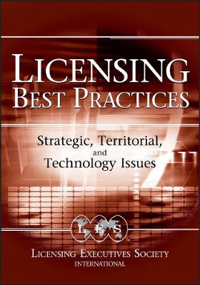 Licensing Best Practices: Strategic, Territorial, and Technology Issues (Hardback)