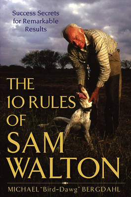 The 10 Rules of Sam Walton: Success Secrets for Remarkable Results (Hardback)