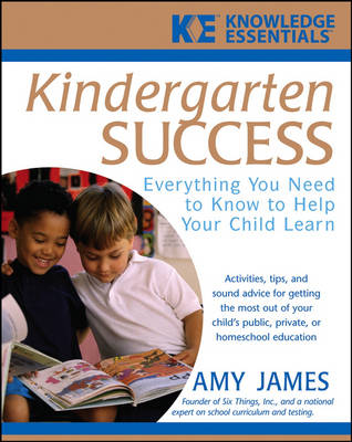 Kindergarten Success: Everything You Need to Know to Help Your Child Learn - Knowledge Essentials (Paperback)