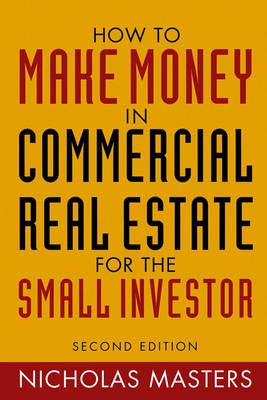 How to Make Money in Commercial Real Estate: For the Small Investor (Hardback)