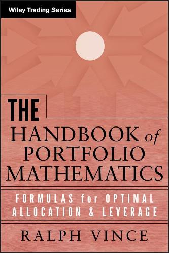 The Handbook of Portfolio Mathematics: Formulas for Optimal Allocation & Leverage - Wiley Trading (Hardback)
