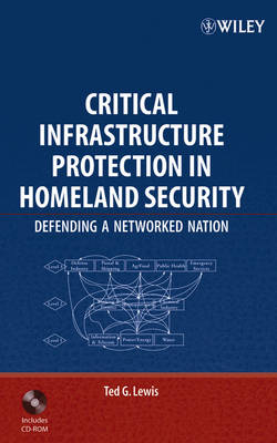 Critical Infrastructure Protection in Homeland Security: Defending a Networked Nation (Hardback)