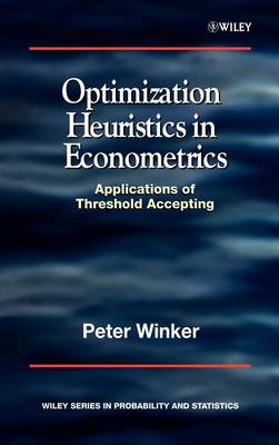 Cover Optimization Heuristics in Econometrics: Applications of Threshold Accepting - Wiley Series in Probability and Statistics - Applied Probability and Statis                                                                                                                                                      tics Section