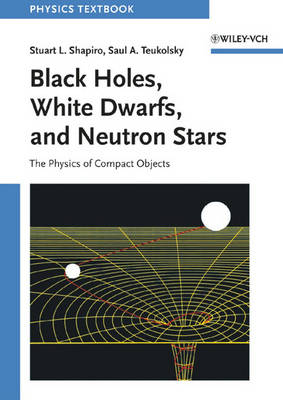 Cover Black Holes, White Dwarfs, and Neutron Stars: The Physics of Compact Objects