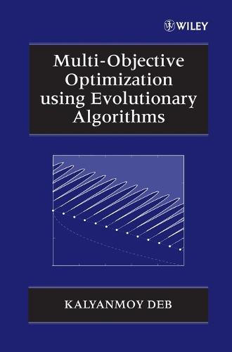 Cover Multi-Objective Optimization using Evolutionary Algorithms - Wiley Interscience Series in Systems and Optimization