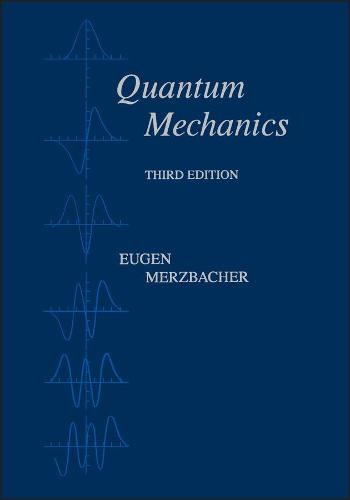 Quantum Mechanics by Eugen Merzbacher | Waterstones