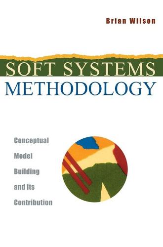Cover Soft Systems Methodology: Conceptual Model Building and Its Contribution