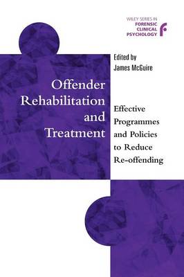 Cover Offender Rehabilitation and Treatment: Effective Programmes and Policies to Reduce Re-offending - Wiley Series in Forensic Clinical Psychology
