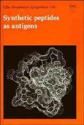 Synthetic Peptides as Antigens: Symposium Proceedings - Ciba Foundation Symposium 119 (Hardback)