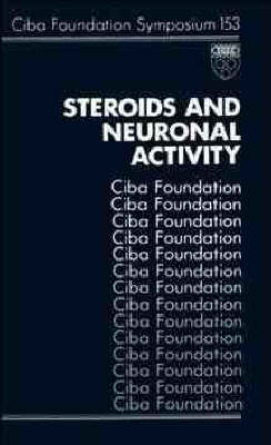 Steroids and Neuronal Activity: Symposium Proceedings - Ciba Foundation Symposium No.153 (Hardback)