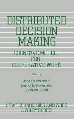 Cover Distributed Decision Making: Cognitive Models for Cooperative Work - New Technologies and Work: A Wiley Series
