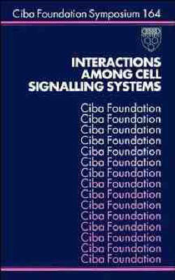Interactions Among Cell Signalling Systems - Ciba Foundation Symposium v.164 (Hardback)