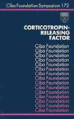Corticotropin Releasing Factor - Ciba Foundation Symposium v. 172 (Hardback)