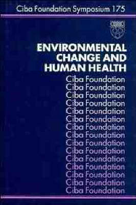 Environmental Change and Human Health - Ciba Foundation Symposium No. 175 (Hardback)