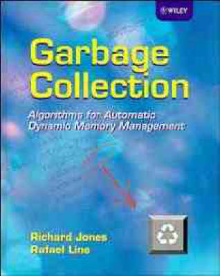 Garbage Collection: Algorithms for Automatic Dynamic Memory Management (Hardback)