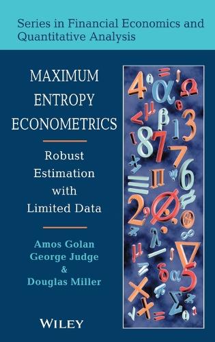 Cover Maximum Entropy Econometrics: Robust Estimation with Limited Data - Financial Economics and Quantitative Analysis Series