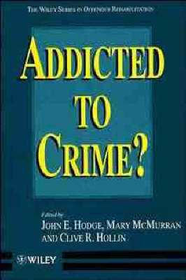 Addicted to Crime? - Wiley Series in Offender Rehabilitation (Paperback)