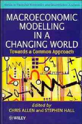 Macroeconomic Modelling in a Changing World - Wiley series in financial economics & quantitative analysis (Hardback)