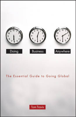 Doing Business Anywhere: The Essential Guide to Going Global (Hardback)