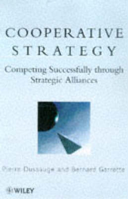 Cover Cooperative Strategy: Competing Successfully Through Strategic Alliances