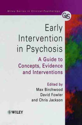 Early Intervention in Psychosis: A Guide to Concepts, Evidence and Interventions - Wiley Series in Clinical Psychology (Hardback)