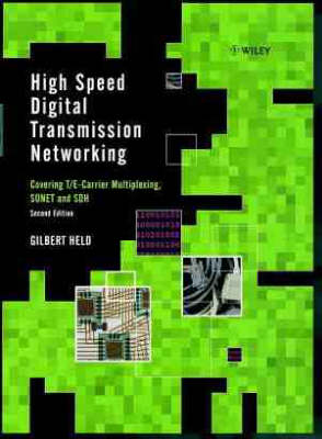 High Speed Digital Transmission Networking: Covering T/E-carrier Multiplexing, Sonet and SDH (Hardback)