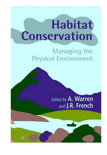 Habitat Conservation: Managing the Physical Environment (Hardback)
