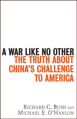 A War Like No Other: The Truth About China's Challenge to America (Hardback)