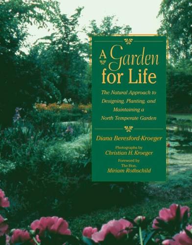 A Garden for Life: The Natural Approach to Designing, Planting, and Maintaining a North Temperate Garden (Paperback)