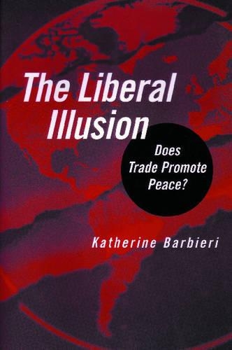 The Liberal Illusion: Does Trade Promote Peace? (Paperback)