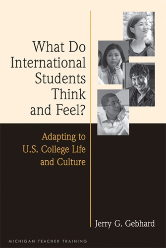 What Do International Students Think and Feel?: Adapting to U.S. College Life and Culture (Paperback)