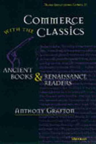 Commerce with the Classics: Ancient Books and Renaissance Readers - Thomas Spencer Jerome Lectures (Paperback)