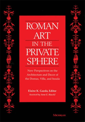 Roman Art in the Public Sphere: New Perspectives on the Architecture and Decor of the Domus, Villa and Insula (Paperback)